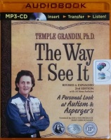The Way I See It - Revised and Expanded 2nd Edition - A Personal Look at Autism and Asperger's written by Temple Grandin PhD performed by Laural Merlington on MP3 CD (Unabridged)